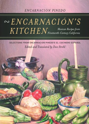 Encarnacins Kitchen Mexican Recipes From Nineteenthcentury California Encarnacin Pinedo