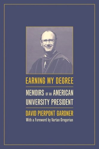 Earning My Degree Memoirs Of An American University President David Gardner