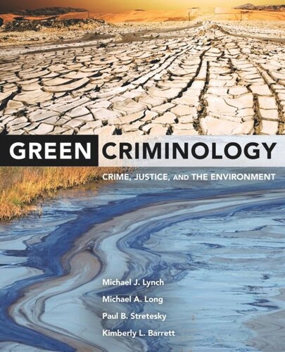 Green Criminology Crime Justice And The Environment Michael J Lynch Michael A Long Paul B Stretesky Kimberly L Barrett