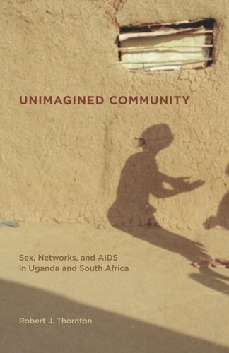 Unimagined Community Sex Networks And Aids In Uganda And South Africa Robert Thornton