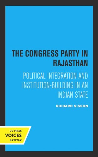 The Congress Party In Rajasthan Political Integration And Institutionbuilding In An Indian State Reprint 2019 Richard Sisson