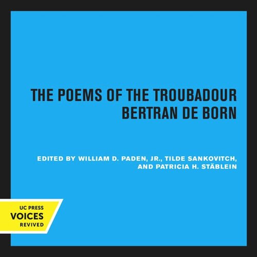 The Poems Of The Troubadour Bertran De Born Reprint 2020 Bertran De Born Editor William D Paden Editor Tilde Sankovitch Editor Patricia H Stblein Editor