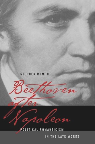 Beethoven After Napoleon Political Romanticism In The Late Works Stephen Rumph