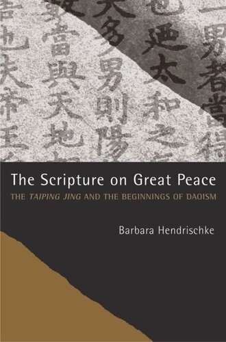 The Scripture On Great Peace The Taiping Jing And The Beginnings Of Daoism Barbara Hendrischke