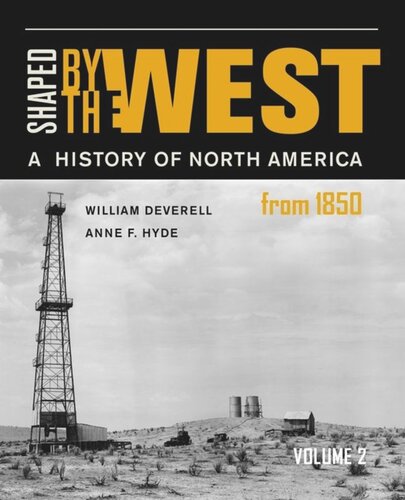 Shaped By The West Volume 2 A History Of North America From 1850 William F Deverell Anne F Hyde