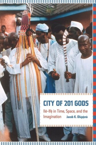 City Of 201 Gods Ilif In Time Space And The Imagination Jacob Olupona