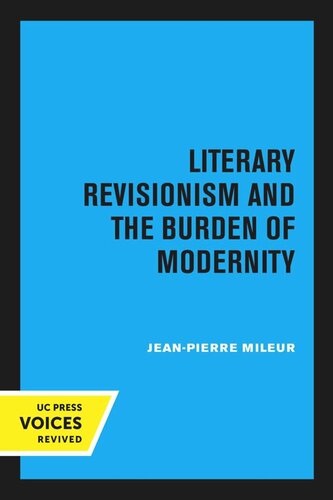 Literary Revisionism And The Burden Of Modernity Reprint 2020 Jeanpierre Mileur