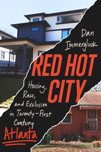 Red Hot City Housing Race And Exclusion In Twentyfirstcentury Atlanta Dan Immergluck
