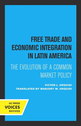 Free Trade And Economic Integration In Latin America The Evolution Of A Common Market Policy Reprint 2019 Victor L Urquidi