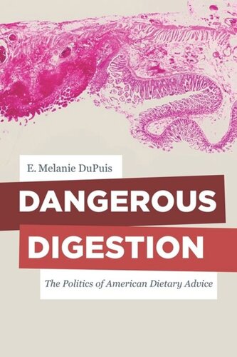 Dangerous Digestion The Politics Of American Dietary Advice E Melanie Dupuis