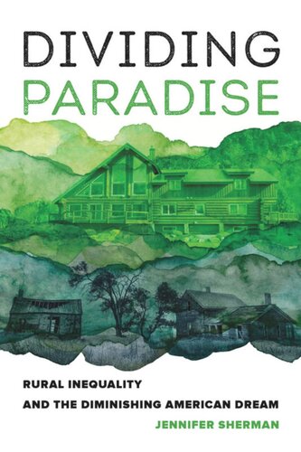 Dividing Paradise Rural Inequality And The Diminishing American Dream Jennifer Sherman