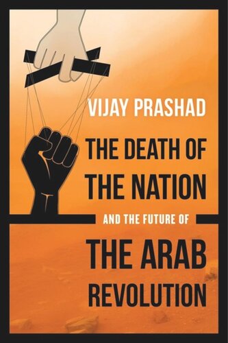 The Death Of The Nation And The Future Of The Arab Revolution Vijay Prashad