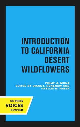 Introduction To California Desert Wildflowers Rev Ed Reprint 2020 Philip A Munz Editor Diane L Renshaw Editor Phyllis M Faber Editor