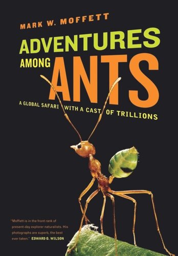 Adventures Among Ants A Global Safari With A Cast Of Trillions Mark W Moffett