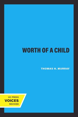 The Worth Of A Child Reprint 2019 Thomas H Murray