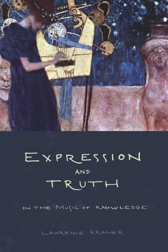 Expression And Truth On The Music Of Knowledge Lawrence Kramer