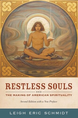Restless Souls The Making Of American Spirituality Leigh Eric Schmidt