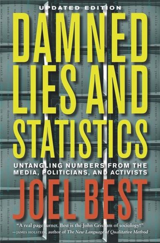 Damned Lies And Statistics Untangling Numbers From The Media Politicians And Activists Joel Best