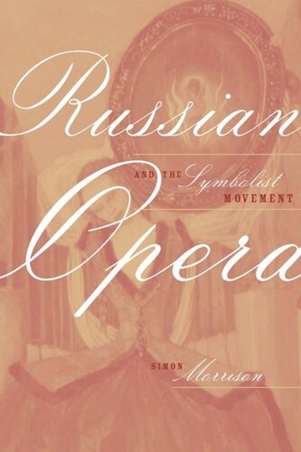 Russian Opera And The Symbolist Movement Simon Morrison