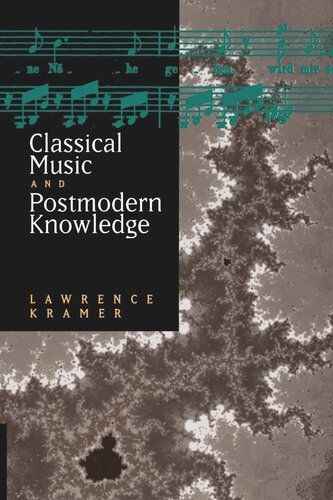 Classical Music And Postmodern Knowledge Reprint 2019 Lawrence Kramer