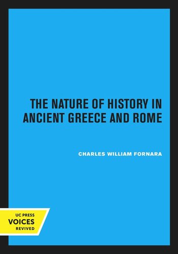 The Nature Of History In Ancient Greece And Rome Reprint 2020 Charles William Fornara