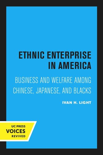 Ethnic Enterprise In America Business And Welfare Among Chinese Japanese And Blacks Reprint 2020 Ivan Hubert Light