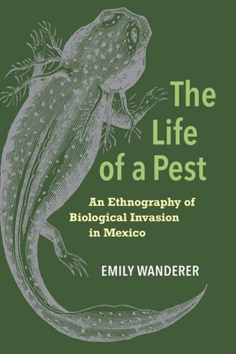The Life Of A Pest An Ethnography Of Biological Invasion In Mexico Emily Wanderer