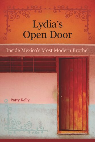 Lydias Open Door Inside Mexicos Most Modern Brothel Reprint 2019 Patty Kelly