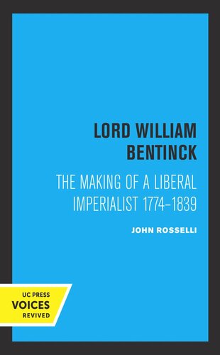 Lord William Bentinck The Making Of A Liberal Imperialist 1774 1839 Reprint 2019 John Rosselli