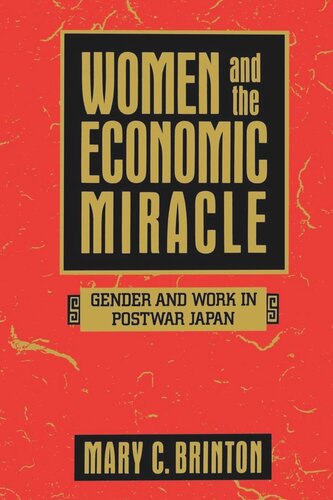 Women And The Economic Miracle Gender And Work In Postwar Japan Reprint 2019 Mary C Brinton
