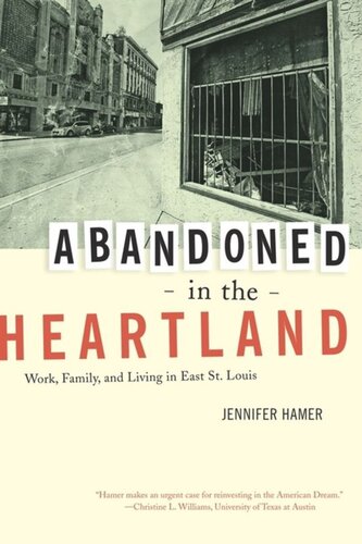 Abandoned In The Heartland Work Family And Living In East St Louis Jennifer Hamer