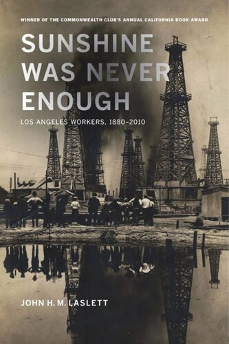 Sunshine Was Never Enough Los Angeles Workers 18802010 John H M Laslett