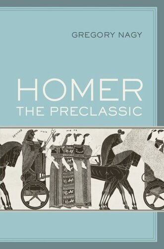 Homer The Preclassic Gregory Nagy