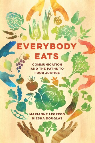 Everybody Eats Communicationand The Paths To Food Justice Marianne Legreco Niesha Douglas