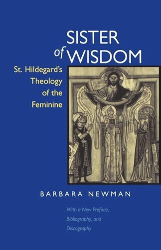 Sister Of Wisdom St Hildegards Theology Of The Feminine Barbara Newman