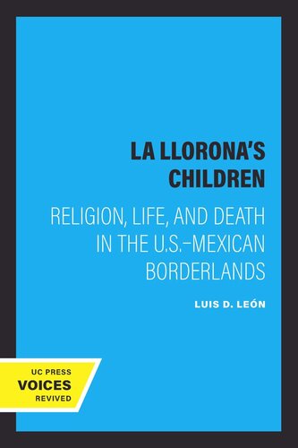 La Lloronas Children Religion Life And Death In The Usmexican Borderlands Reprint 2019 Luis D Len