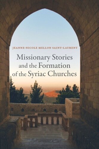 Missionary Stories And The Formation Of The Syriac Churches Jeannenicole Mellon Saintlaurent