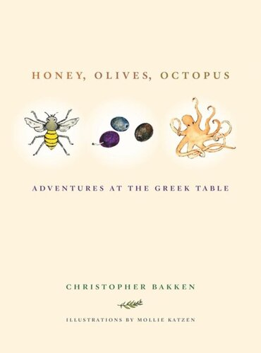 Honey Olives Octopus Adventures At The Greek Table Christopher Bakken