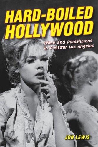 Hardboiled Hollywood Crime And Punishment In Postwar Los Angeles Jon Lewis