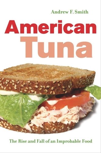 American Tuna The Rise And Fall Of An Improbable Food Andrew F Smith