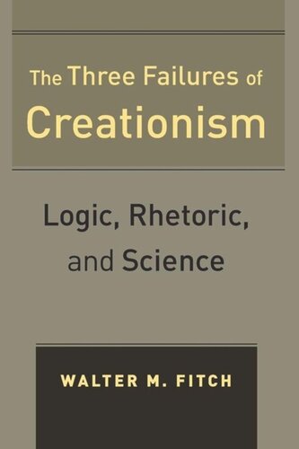 The Three Failures Of Creationism Logic Rhetoric And Science Walter Fitch