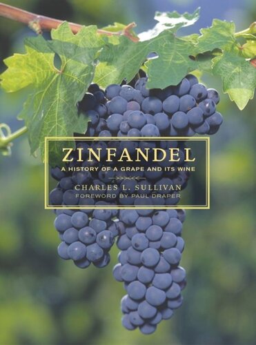 Zinfandel A History Of A Grape And Its Wine Charles L Sullivan