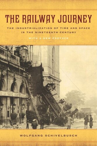 The Railway Journey The Industrialization Of Time And Space In The Nineteenth Century Wolfgang Schivelbusch