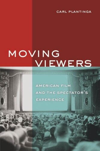 Moving Viewers American Film And The Spectators Experience Carl Plantinga