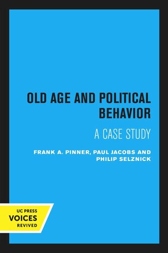 Old Age And Political Behavior Reprint 2020 Frank A Pinner Paul Jacobs Philip Selznick