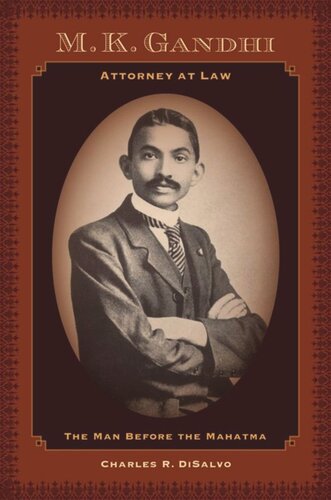Mk Gandhi Attorney At Law The Man Before The Mahatma Charles R Disalvo