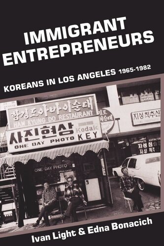 Immigrant Entrepreneurs Koreans In Los Angeles 19651982 Reprint 2019 Ivan Light Edna Bonacich