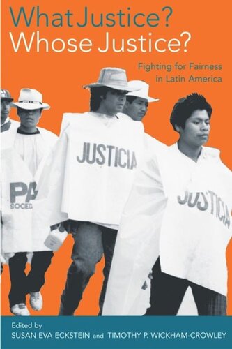 What Justice Whose Justice Fighting For Fairness In Latin America Susan Eva Eckstein Editor Timothy P Wickhamcrowley Editor