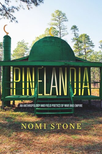 Pinelandia An Anthropology And Field Poetics Of War And Empire Nomi Stone