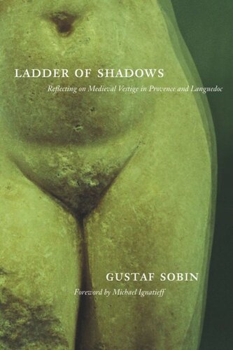 Ladder Of Shadows Reflecting On Medieval Vestige In Provence And Languedoc Gustaf Sobin